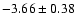 $-3.66\pm0.38$