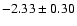 $-2.33\pm0.30$