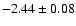 $-2.44\pm0.08$