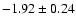 $-1.92\pm0.24$