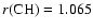 $r\rm (CH)=1.065$