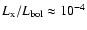 $L_{\rm x}/L_{\rm bol}\approx 10^{-4}$