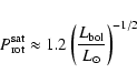 \begin{displaymath}P_{\rm rot}^{\rm sat}\approx 1.2\left(\frac{L_{\rm bol}}{L_{\odot}}\right) ^{-1/2}
\end{displaymath}