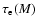 $\tau_{\rm e}(M)$