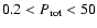 $0.2<P_{\rm rot}<50$