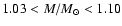 $1.03<M/M_{\odot}<1.10$