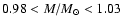 $0.98<M/M_{\odot}<1.03$