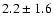 $2.2\pm1.6$