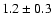 $1.2\pm0.3$