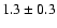 $1.3\pm0.3$