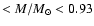 $<M/M_{\odot}<0.93$