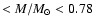 $<M/M_{\odot}<0.78$