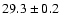 $29.3\pm0.2$