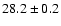 $28.2\pm0.2$