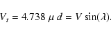 \begin{displaymath}V_t=4.738\;\mu\; d=V\sin(\lambda).
\end{displaymath}