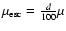 $\mu_{\rm esc}=\frac{d}{100}\mu$