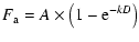 $\displaystyle F_{\rm a}=A \times \left( 1 - {\rm e}^{-kD} \right)$