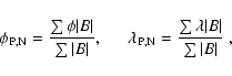 \begin{displaymath}\phi_{\rm P,N} = \frac{\sum \phi \vert B\vert}{\sum \vert B\v...
... P,N} = \frac{\sum \lambda \vert B\vert}{\sum \vert B\vert}~,
\end{displaymath}