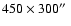 $450 \times 300 \hbox {$^{\prime \prime }$ }$