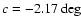 $c=-2.17 \deg$