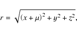 \begin{displaymath}r=\sqrt{\left(x+\mu\right)^2+y^2+z^2},
\end{displaymath}