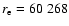 $r_{\rm e}=60~268$