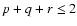 $p+q+r\le2$