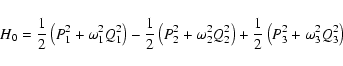 \begin{displaymath}H_0={1\over2}\left(P_1^2+\omega_1^2Q_1^2\right)
-{1\over2}\l...
...a_2^2Q_2^2\right)
+{1\over2}\left(P_3^2+\omega_3^2Q_3^2\right)\end{displaymath}