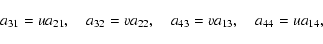 \begin{displaymath}a_{31}=ua_{21},\quad a_{32}=va_{22},\quad
a_{43}=va_{13},\quad a_{44}=ua_{14},\end{displaymath}