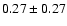 $0.27\pm0.27$