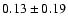 $0.13\pm0.19$