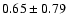 $0.65\pm0.79$