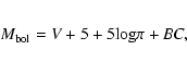 \begin{eqnarray*}M_{\rm bol}=V+5+5{\rm log} \pi +BC,
\end{eqnarray*}