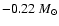 $-0.22~M_{\odot}$