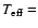$T_{\rm eff}=$