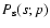 $P_{\rm s}(s;p)$