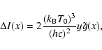\begin{displaymath}\Delta I(x)=2\frac{(k_{\rm B} T_0)^3}{(hc)^2}y \tilde{g}(x) ,
\end{displaymath}