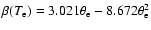 $ \beta(T_{\rm e})=
3.021\theta_{\rm e} -8.672\theta_{\rm e}^2$