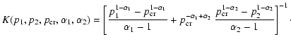 $\displaystyle K(p_1,p_2,p_{\rm cr},\alpha_1,\alpha_2)= \left[ \frac{p_1^{1-\alp...
...~ \frac{p_{\rm cr}^{1-\alpha_2}-p_2^{1-\alpha_2}}{\alpha_2-1} \right]^{-1}\cdot$
