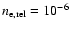 $n_{\rm e,rel}=10^{-6}$