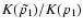 $K(\tilde{p_1})/K(p_1)$