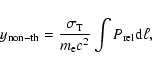 \begin{displaymath}y_{\rm non-th}=\frac{\sigma_{\rm T}}{m_{\rm e} c^2}\int P_{\rm rel} {\rm d}\ell ,
\end{displaymath}