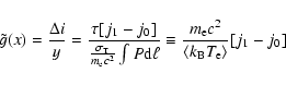 \begin{displaymath}
\tilde{g}(x)=\frac{\Delta i}{y}=\frac{\tau [j_1-j_0]}{\frac...
...{m_{\rm e} c^2}{\langle k_{\rm B} T_{\rm e} \rangle} [j_1-j_0]
\end{displaymath}