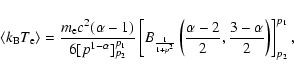 \begin{displaymath}\langle k_{\rm B} T_{\rm e} \rangle= \frac{ m_{\rm e} c^2 (\a...
...{\alpha-2}{2},
\frac{3-\alpha}{2}\right)\right]_{p_2}^{p_1} ,
\end{displaymath}