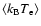 $\langle k_{\rm B} T_{\rm e} \rangle$