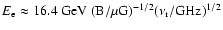 $E_{\rm e} \approx
16.4 ~{\rm GeV}~ ({\rm B/\mu G})^{-1/2} (\nu_{\rm r}/{\rm GHz})^{1/2}$
