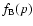 $f_{\rm B}(p)$