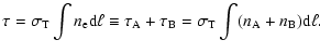 $\displaystyle \tau=\sigma_{\rm T} \int n_{\rm e} {\rm d}\ell\equiv\tau_{\rm A}+\tau_{\rm B}=\sigma_{\rm T} \int (n_{\rm A}+n_{\rm B}) {\rm d}\ell.$