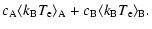 $\displaystyle c_{\rm A} \langle k_{\rm B} T_{\rm e} \rangle_{\rm A} +c_{\rm B} \langle k_{\rm B} T_{\rm e}
\rangle_{\rm B}.$