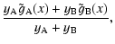 $\displaystyle \frac{y_{\rm A} \tilde{g}_{\rm A}(x)+ y_{\rm B} \tilde{g}_{\rm B}(x)}{y_{\rm A}+y_{\rm B}} ,$